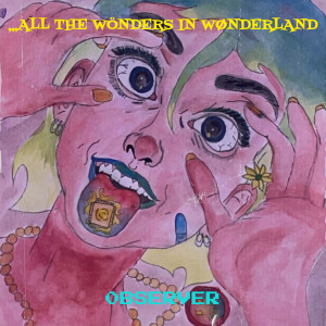 ดาวน์โหลดและฟังเพลง ,,,All the Wönders in Wønderland (Explicit) พร้อมเนื้อเพลงจาก 0bserver