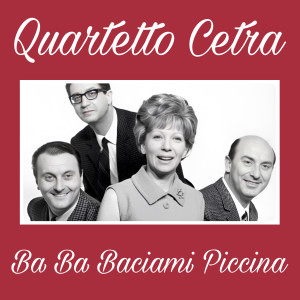 Quartetto Cetra的專輯Ba-Ba-Baciami Piccina