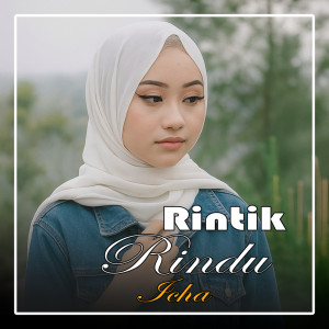 Dengarkan lagu Rintik Rindu nyanyian Icha dengan lirik