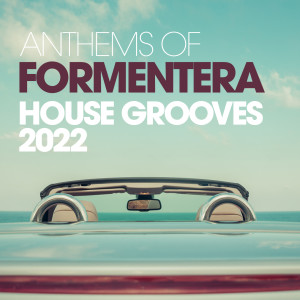Album Anthems Of Formentera House Grooves 2022 from Various Artists