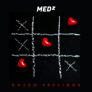 收聽Medz的Catch Feelings歌詞歌曲