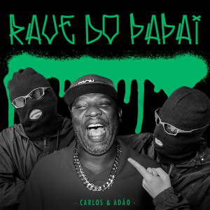 收听Carlos & Adão的Rave Do Papai (Explicit)歌词歌曲