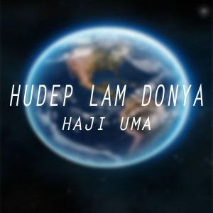 Album Hudep Lam Donya (Bilal Akbar Remix) oleh Haji Uma