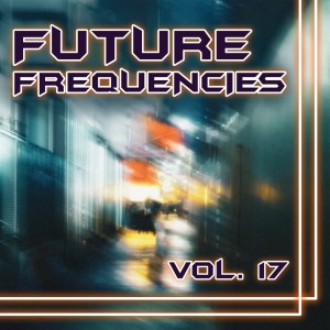 Album Future Frequencies, Vol. 17 (Explicit) oleh Various