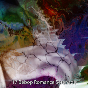 Album 17 Bebop Romance Serenade oleh Bar Lounge