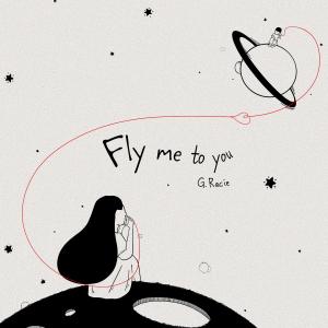 收聽G.Racie 王君馨的Fly Me to You歌詞歌曲