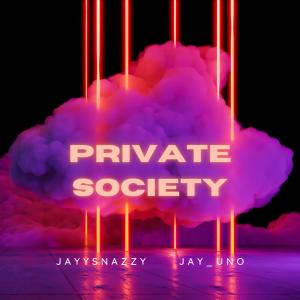 Jayysnazzy的專輯Private Society (feat. Jay_Uno) (Explicit)