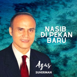 Album Nasib di Pekanbaru from Agus Suherman