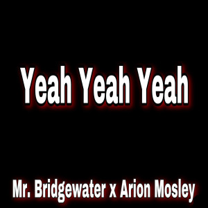 Listen to Yeah Yeah Yeah song with lyrics from MR BRIDGEWATER