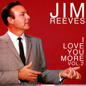 收聽Jim Reeves的I Love You More歌詞歌曲