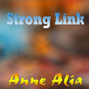 ดาวน์โหลดและฟังเพลง Strong Link พร้อมเนื้อเพลงจาก Anne Alia
