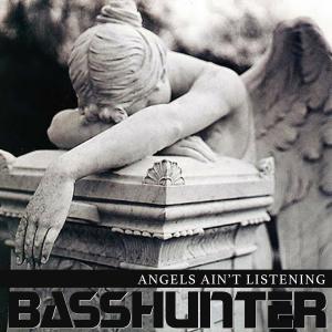 收聽Bassehunter的Angels Ain't Listening歌詞歌曲