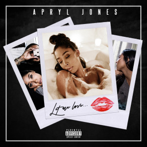 收聽Apryl Jones的Let Me Love (Explicit)歌詞歌曲