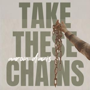 Aaron Davis的專輯Take These Chains