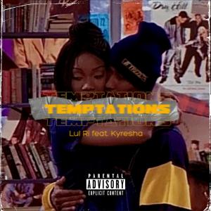 kyresha的專輯Temptations (feat. Lul Ri) [Explicit]