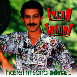 อัลบัม Hasretim Sana Adeta ศิลปิน Ercan Turgut
