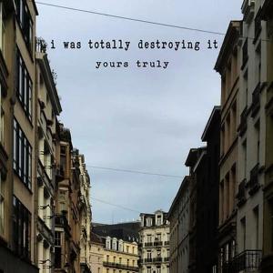 收聽I Was Totally Destroying It的Yours Truly歌詞歌曲