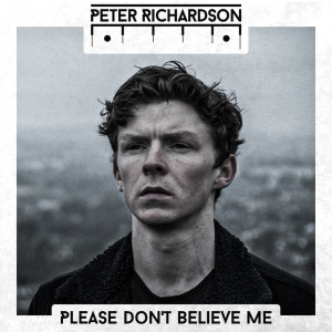 Peter Richardson的专辑Please Don't Believe Me (Explicit)