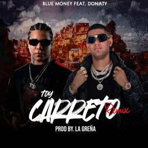 ดาวน์โหลดและฟังเพลง TOY CARRETO (feat. Donaty & La Greña) (Remix) พร้อมเนื้อเพลงจาก bluemoney