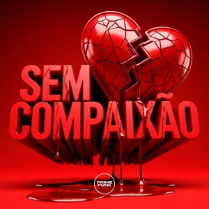 Sem Compaixão (Explicit) dari Dj Jhon SP