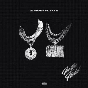 Lil Manny (In The Field) (feat. Tay B) (Explicit)