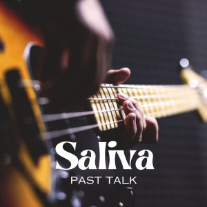 Saliva的专辑Past Talk