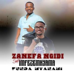 Zanefa Ngidi的專輯Funda Mtanami (feat. Imfezemnyama)
