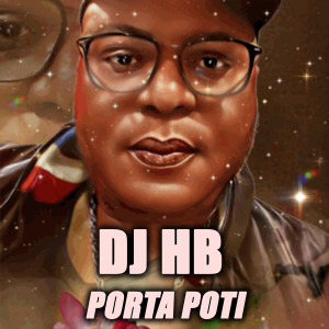 收聽DJ HB的Porta Poti歌詞歌曲