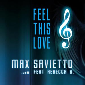 ดาวน์โหลดและฟังเพลง Feel This Love (Radio Version) พร้อมเนื้อเพลงจาก Max Savietto