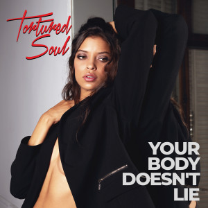 Tortured Soul的專輯Your Body Doesn't Lie