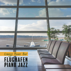 Lounge Piano Bar - Flughafen Piano Jazz