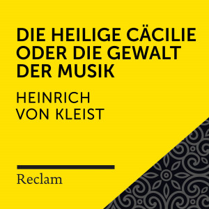Heinrich von Kleist的專輯Kleist: Die heilige Cäcilie (Reclam Hörbuch)