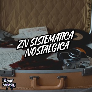 收聽DJ Deyvin Zs的ZN Sistemática Nostalgica (Explicit)歌詞歌曲