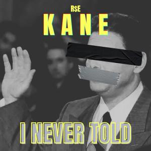 Kane的專輯I Never Told (Explicit)