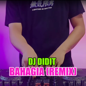 Listen to Bahagia (Remix) song with lyrics from DJ Didit