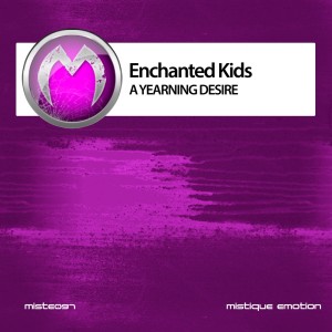 Listen to A Yearning Desire song with lyrics from Enchanted Kids