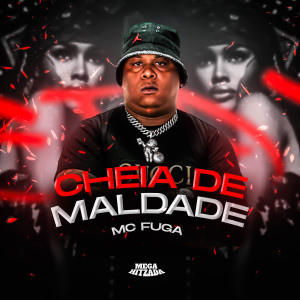 收聽Mc Fuga的Cheia de Maldade歌詞歌曲