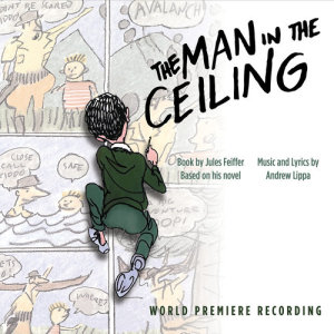 Andrew Lippa的專輯The Man in the Ceiling (World Premiere Recording)