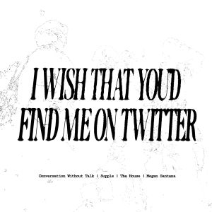 Conversation Without Talk的專輯I wish that you'd find me on twitter