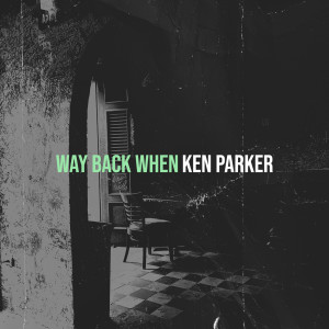 ดาวน์โหลดและฟังเพลง Way Back When พร้อมเนื้อเพลงจาก Ken Parker
