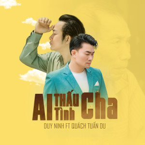 收听Duy Ninh的Ai Thấu Tình Cha歌词歌曲