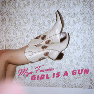 Maja Francis的專輯Girl Is A Gun