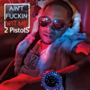 2 Pistols的專輯Aint Fuckin Wit Me