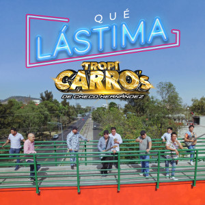 อัลบัม Qué Lástima ศิลปิน Tropi Carro's De Checo Hernández