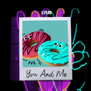 Dengarkan You And Me lagu dari Lyus dengan lirik