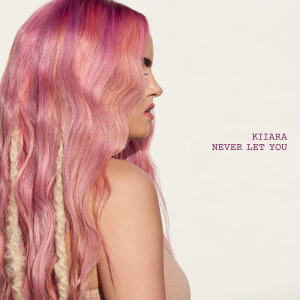 收聽Kiiara的Never Let You歌詞歌曲