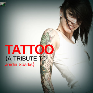 ดาวน์โหลดและฟังเพลง Tattoo (A Tribute to Jordin Sparks) พร้อมเนื้อเพลงจาก Ameritz Tribute Standards