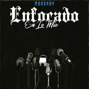 Dengarkan Enfocado En Lo Mio (feat. Monrroy 014) lagu dari The Family Crew dengan lirik