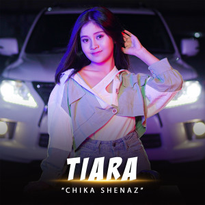 Listen to Tiara song with lyrics from Chika Shenaz