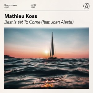 收聽Mathieu Koss的Best Is Yet To Come (feat. Joan Alasta)歌詞歌曲